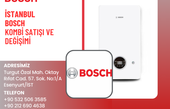 İstanbul Bosch Kombi Satışı ve Değişimi