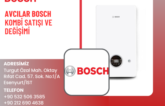 Avcılar Bosch Kombi Satışı ve Değişimi İle Konforunuz Garantide!