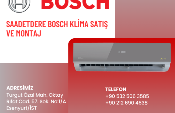 Saadetdere Bosch Klima Satış ve Montaj: Kaliteli Çözümlerle Konforunuzu Artırın